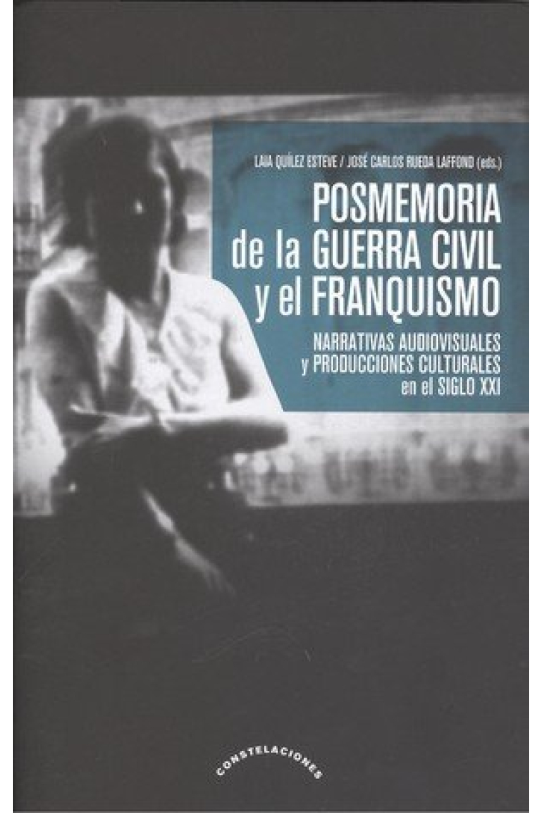 Posmemoria de la Guerra Civil y el Franquismo. Narrativas audiovisuales y producciones culturales en el Siglo XXI