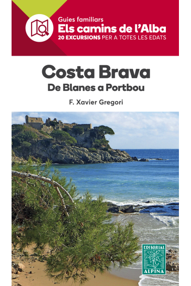 Costa Brava. De Blanes a Portbou. Guies familiars Els Camins de l'Alba