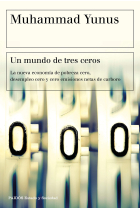 Un mundo de tres ceros. La nueva economía de pobreza cero, desempleo cero y cero emisiones netas de carbono