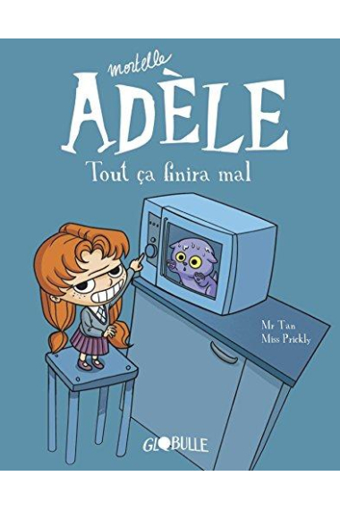 Mortelle Adèle, Tome 01: Tout ça finira mal