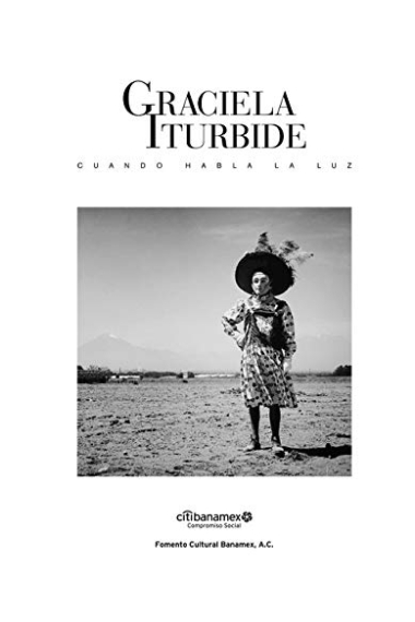 Graciela Iturbide. Cuando habla la luz