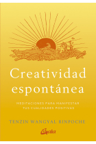 Creatividad espontánea. Meditaciones para manifestar tus cualidades positivas