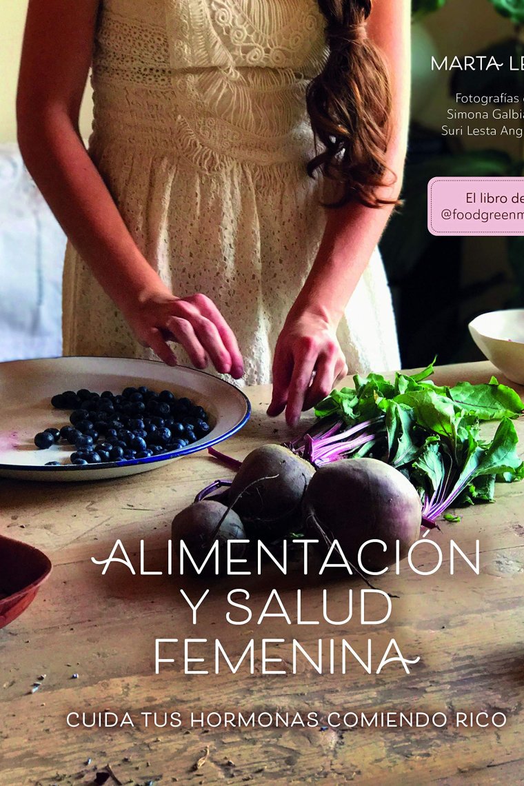 Alimentación y salud femenina. Cuida tus hormonas comiendo rico