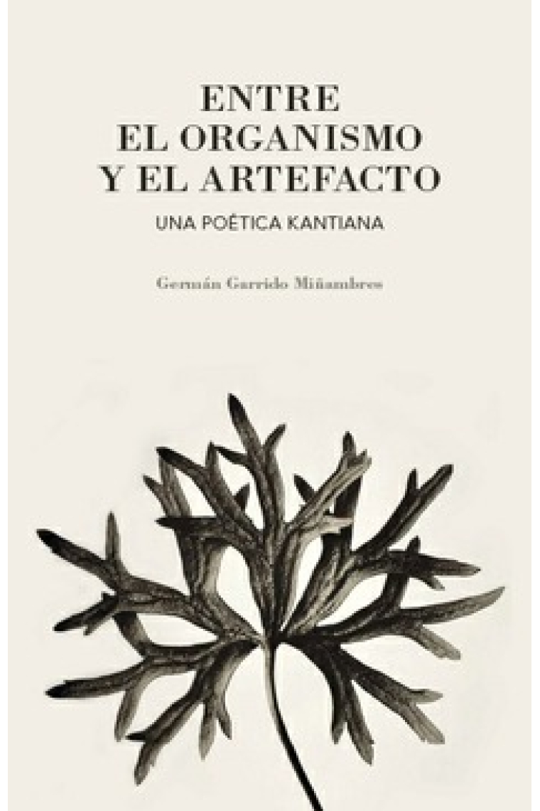 Entre el organismo y el artefacto: una poética kantiana