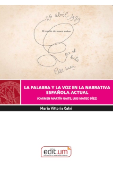 La palabra y la voz en la narrativa española actual (Carmen Martín Gaite, Luis Mateo Díez)