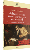 Hebraica veritas versus Septuaginta auctoritatem: ¿existe un texto canónico del Antiguo Testamento?