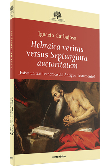 Hebraica veritas versus Septuaginta auctoritatem: ¿existe un texto canónico del Antiguo Testamento?