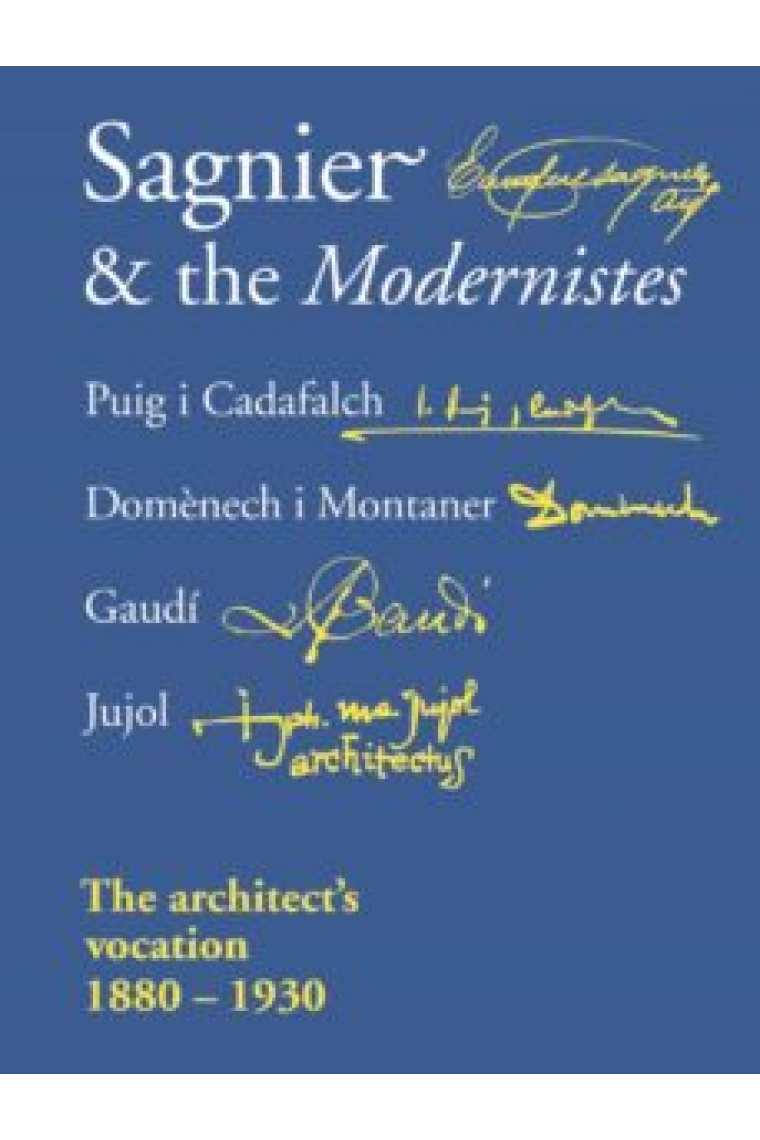 Sagnier & the Modernistes. The architect's vocation 1880-1930