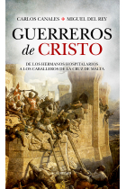 Guerreros de Cristo. De los Hermanos Hospitalarios a los Caballeros de la Cruz de Malta