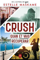 Crush 3. Quan et vaig recuperar