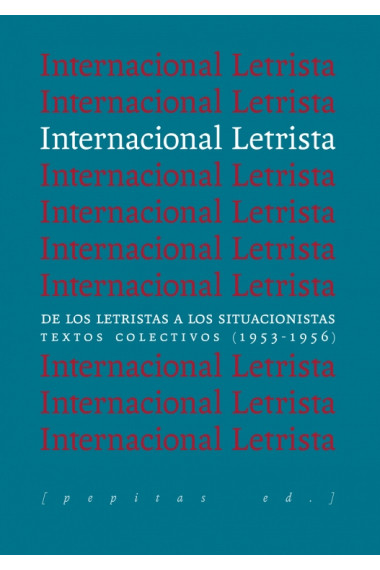 Internacional Letrista: de los letristas a los situacionistas (Textos colectivos, 1953-1956)