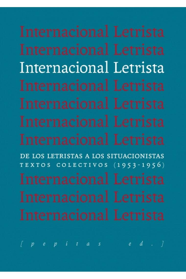 Internacional Letrista: de los letristas a los situacionistas (Textos colectivos, 1953-1956)