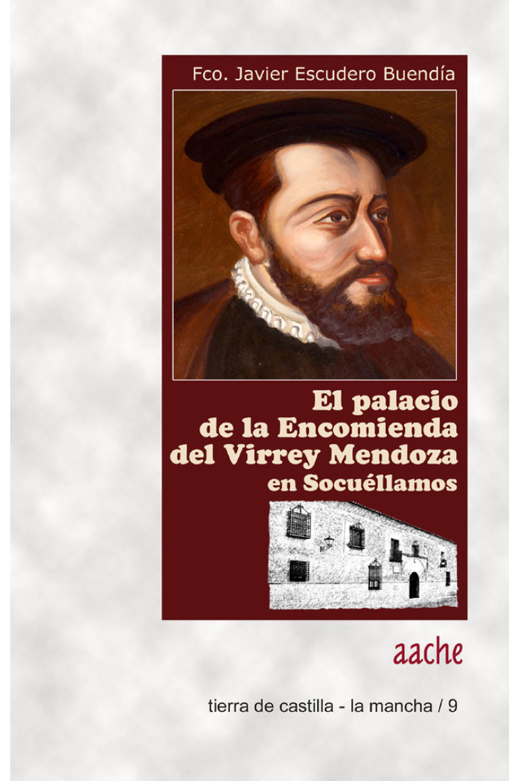 La Casa de la Encomienda del Virrey Mendoza en Socuéllamos (Ciudad Real)