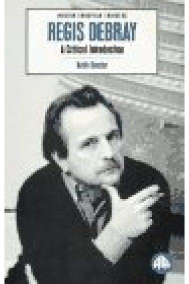 Modern European thinkers regis debray. A critical introduction