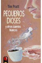 Pequeños dioses y otros cuentos blancos