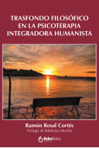 TRASFONDO FILOSOFICO EN LA PSICOTERAPIA INTEGRATIVA HUMANIS