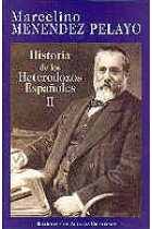 Historia de los heterodoxos españoles. II: Protestantismo y sectas místicas. Regalismo y Enciclopedi