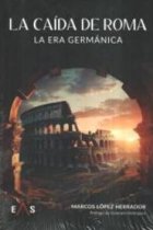 La caída de Roma. La era germánica