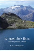 El camí dels llacs. Guia d'un pirineista romàntic