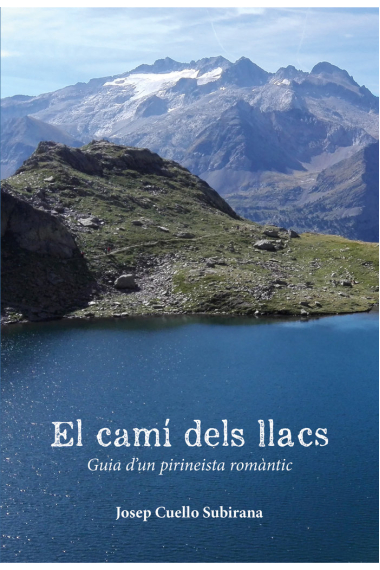 El camí dels llacs. Guia d'un pirineista romàntic