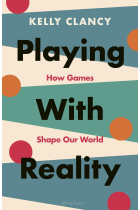 Playing with Reality: How Games Shape Our World