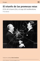 El triunfo de las promesas rotas. El fin de la Guerra Fría y el auge del neoliberalismo