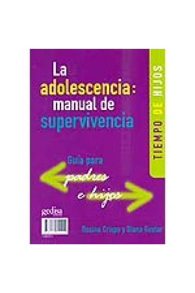 La adolescencia: manual de supervivencia.Guía para hijos y padres