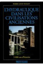 L'hydraulique dans les civilisations anciennes. 5000 ans d'histoire