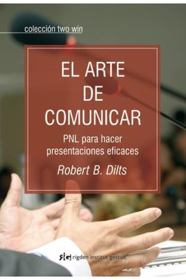 El arte de comunicar. PNL para hacer presentaciones eficaces