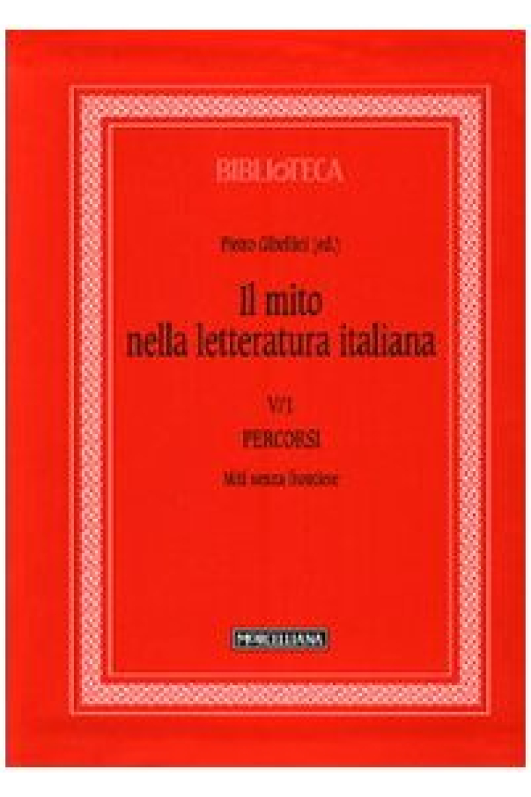 Il mito nella letteratura italiana. Vol. V/tomo 1 - Percorsi Miti senza frontiere