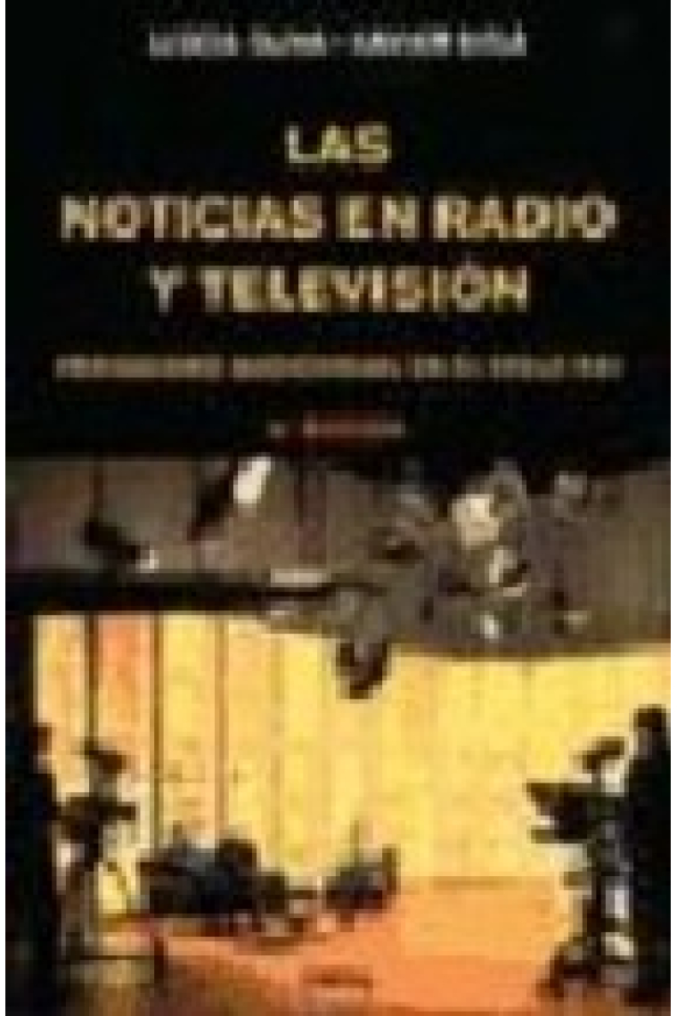 Las noticias en Radio y Televisión. Periodismo audiovisual en el siglo XXI