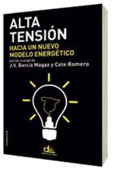 Alta Tensión . Hacia un nuevo modelo energético