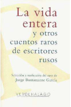 La vida entera y otros cuentos raros de escritores rusos