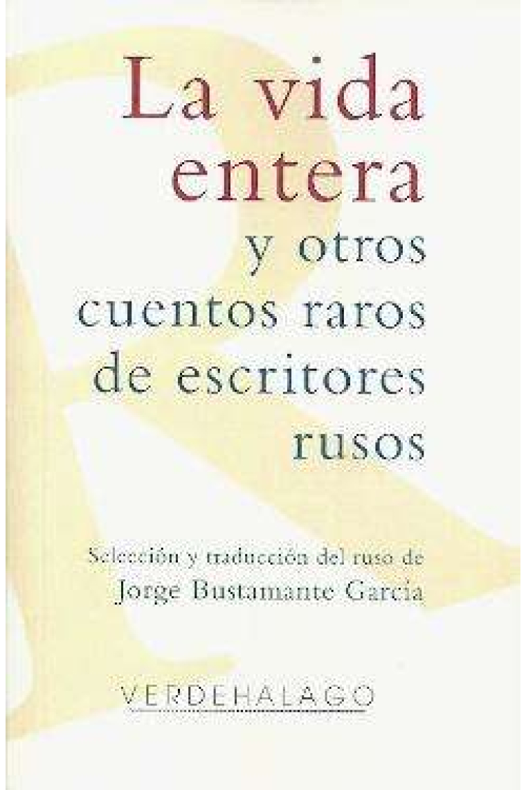 La vida entera y otros cuentos raros de escritores rusos