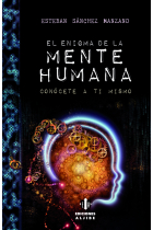 El enigma de la mente humana. Conócete a ti mismo