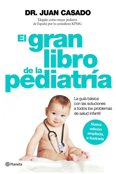 El gran libro de la pediatría.La guía básica con las soluciones a todos los problemas de salud infantil (nueva edición ampliada e ilustrada)