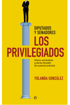 Diputados y senadores. Los privilegiados. Dinero, escándalos y abuso de poder de nuestras señorías