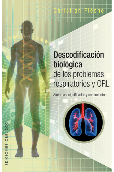 Descodificación biológica de los probemas respiratorios y ORL.Síntomas, significados y sentimientos.