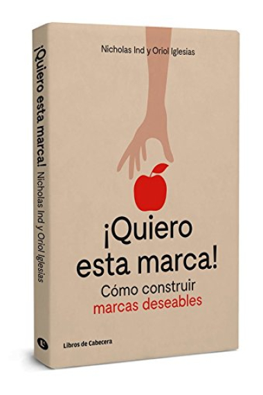 ¡Quiero esta marca! Cómo construir marcas deseables