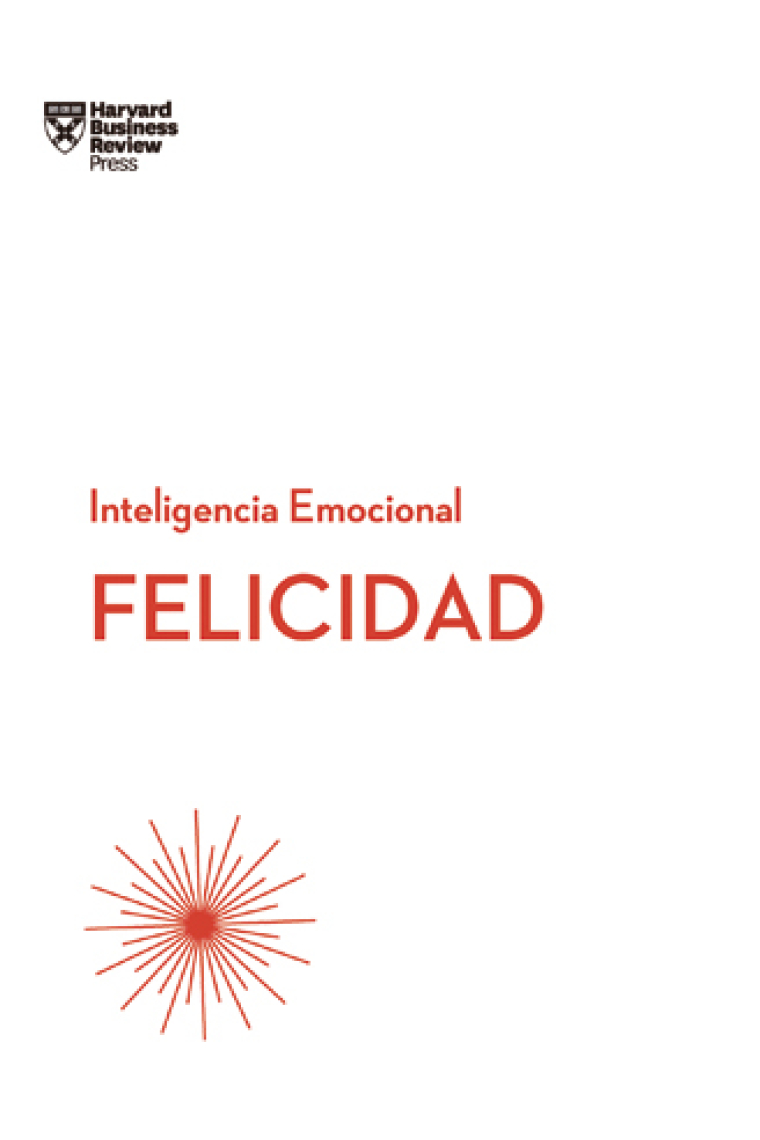 FELICIDAD. Serie Inteligencia Emocional HBR