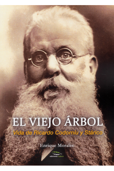 El viejo árbol. Vida de Ricardo Codorníu y Stárico