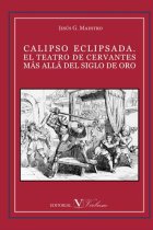 Calipso eclipsada: el teatro de Cervantes más allá del Siglo de Oro