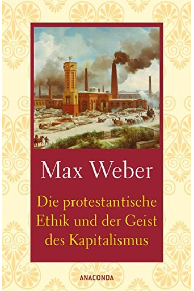 Die protestantische Ethik und der Geist des Kapitalismus