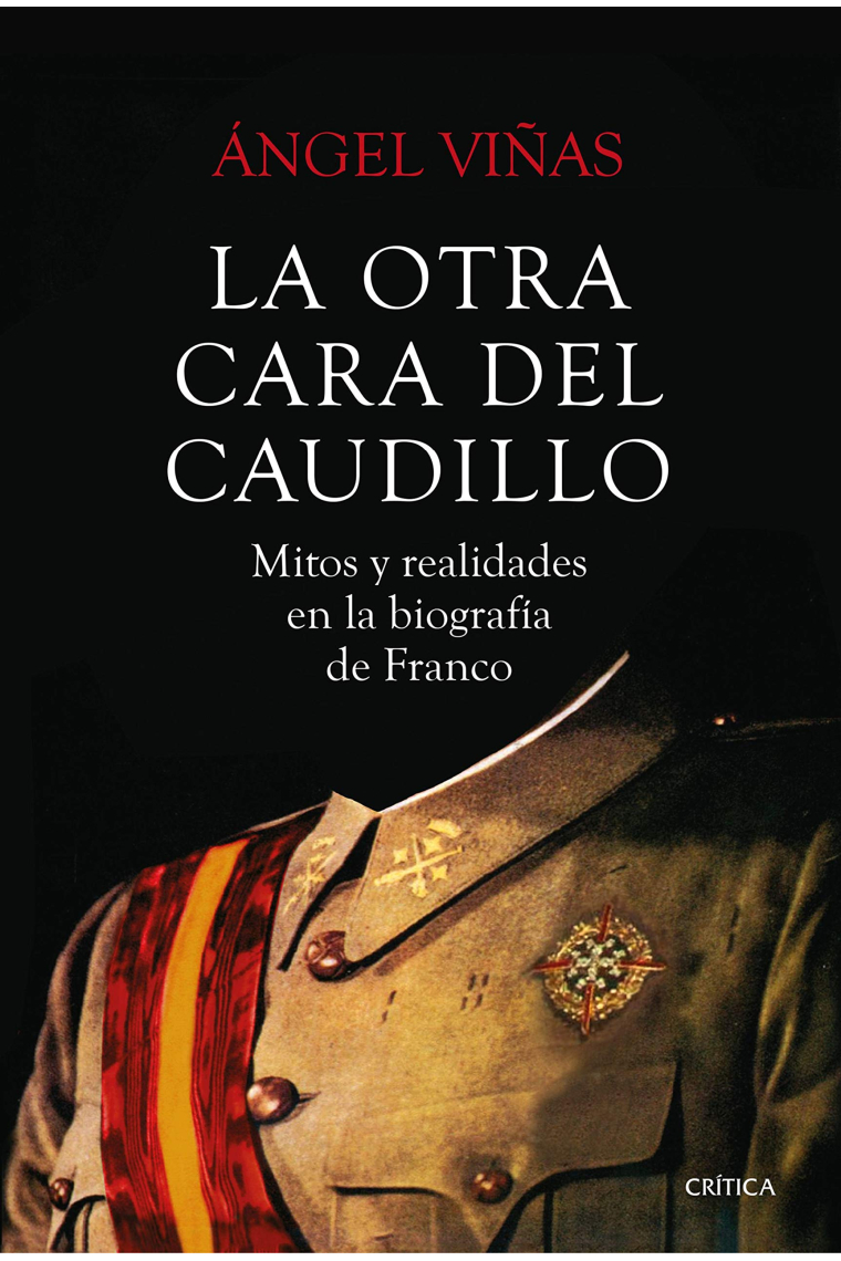 La otra cara del Caudillo. Mitos y realidades en la biografía de Franco