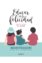 Educar en la felicidad. Montessori en el hogar, de la teoría a la práctica