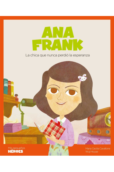 Ana Frank. La chica que nunca perdió la esperanza