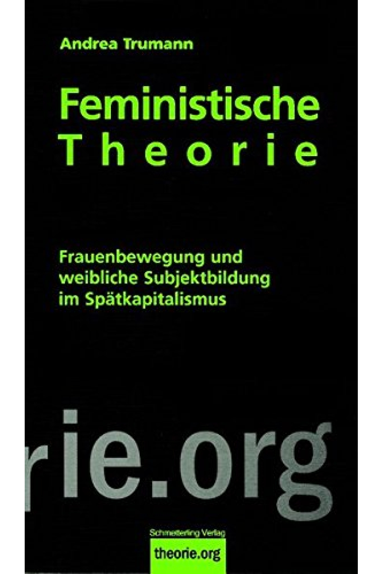 Feministische Theorie: Frauenbewegung und weibliche Subjektbildung im Spätkapitalismus