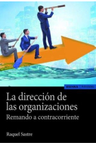 La dirección de las organizaciones. Remando a contracorriente