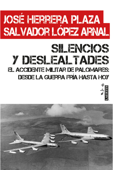 Silencios y deslealtades. El accidente de Palomares: desde la Guerra Fría hasta hoy