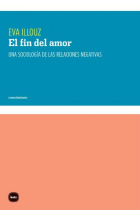 El fin del amor. Una sociología de las relaciones negativas